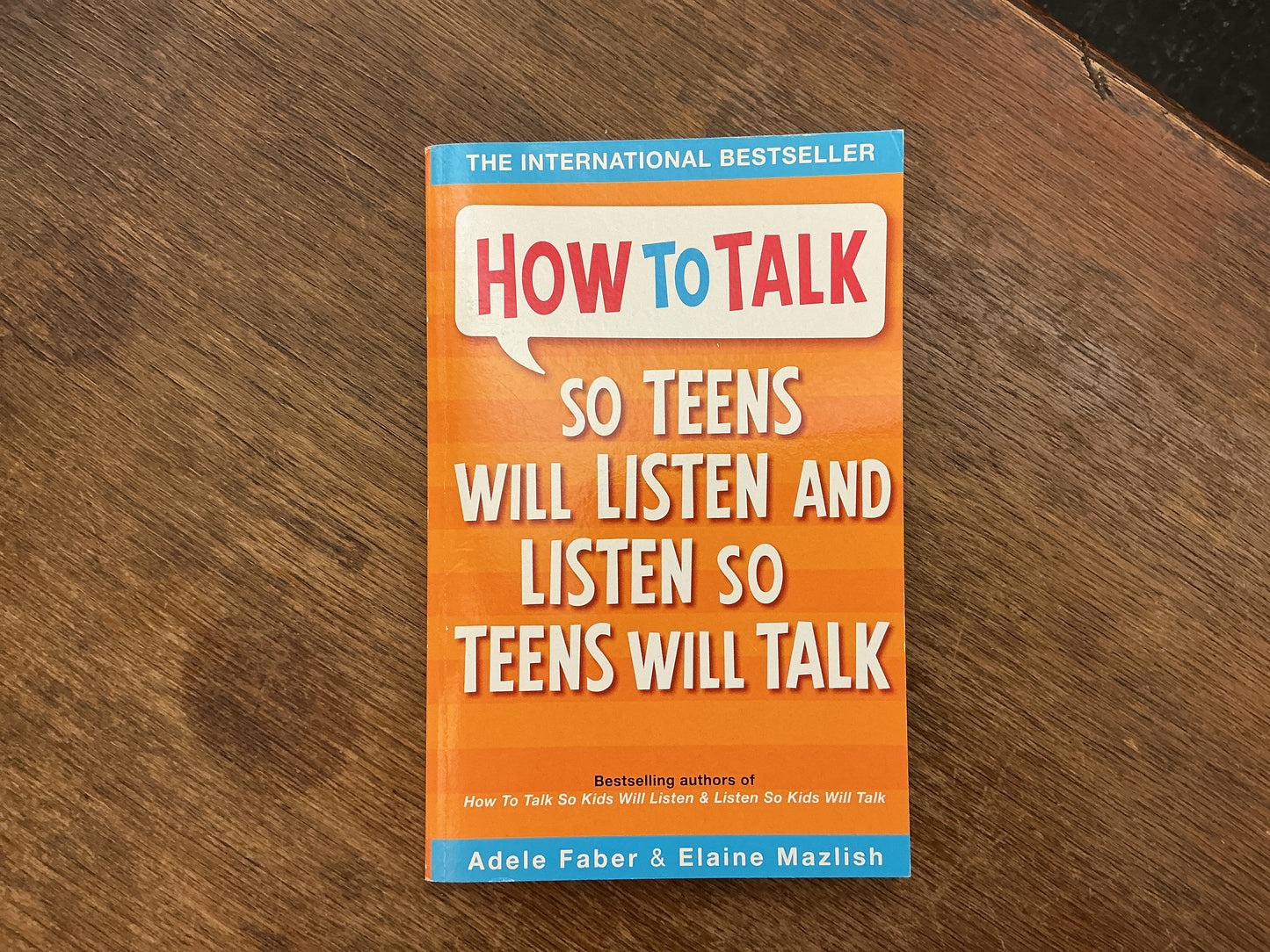 How to Talk so Teens will Listen & Listen so Teens will Talk by Adele Faber