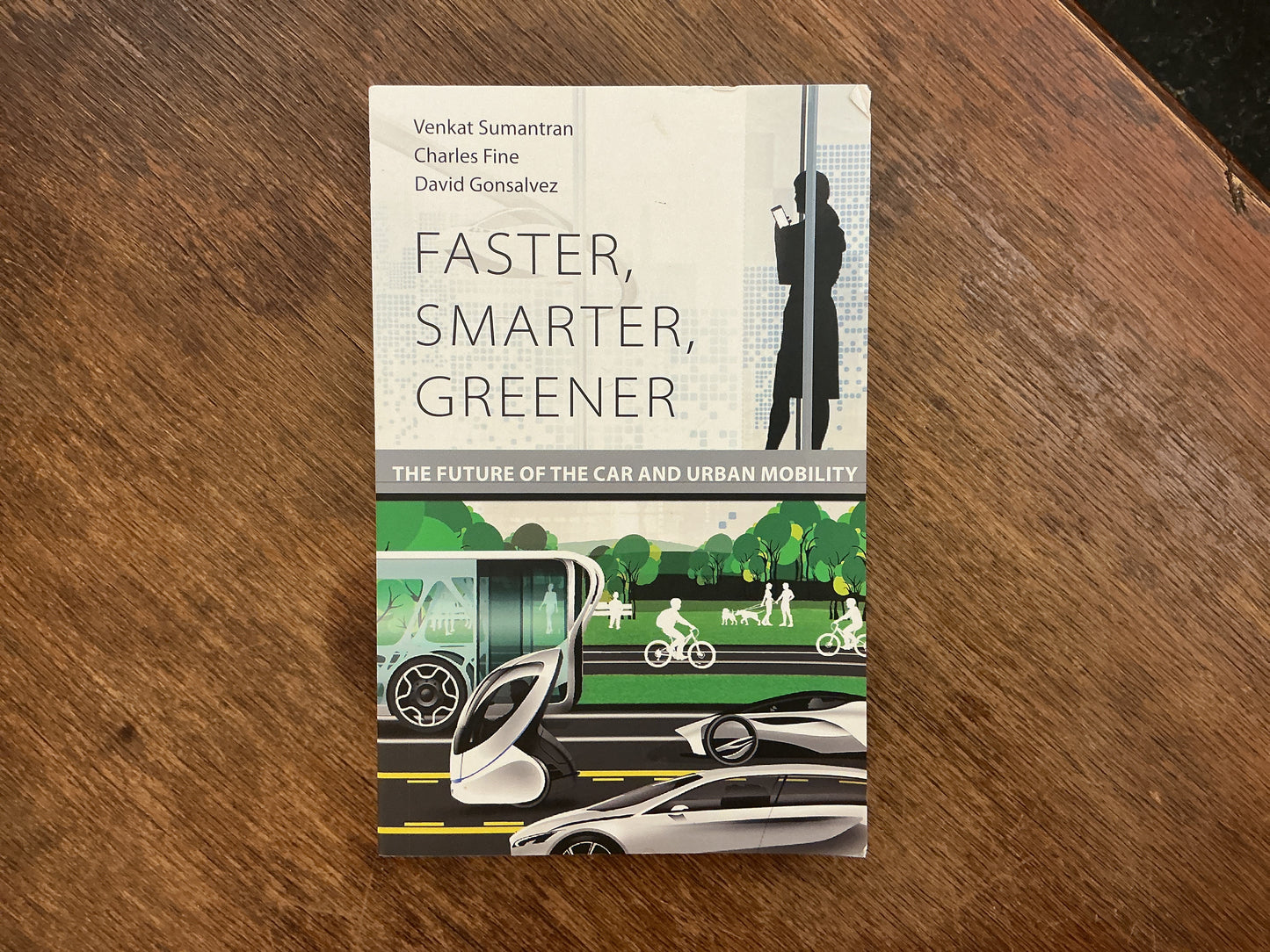 Faster, Smarter, Greener: The Future of the Car and Urban Mobility by Venkat Sumantran