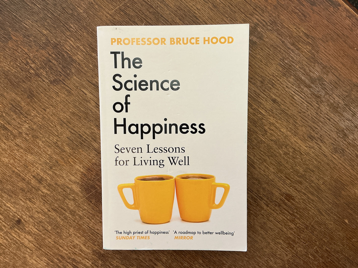 The Science of Happiness: Seven Lessons for Living Well by Bruce Hood