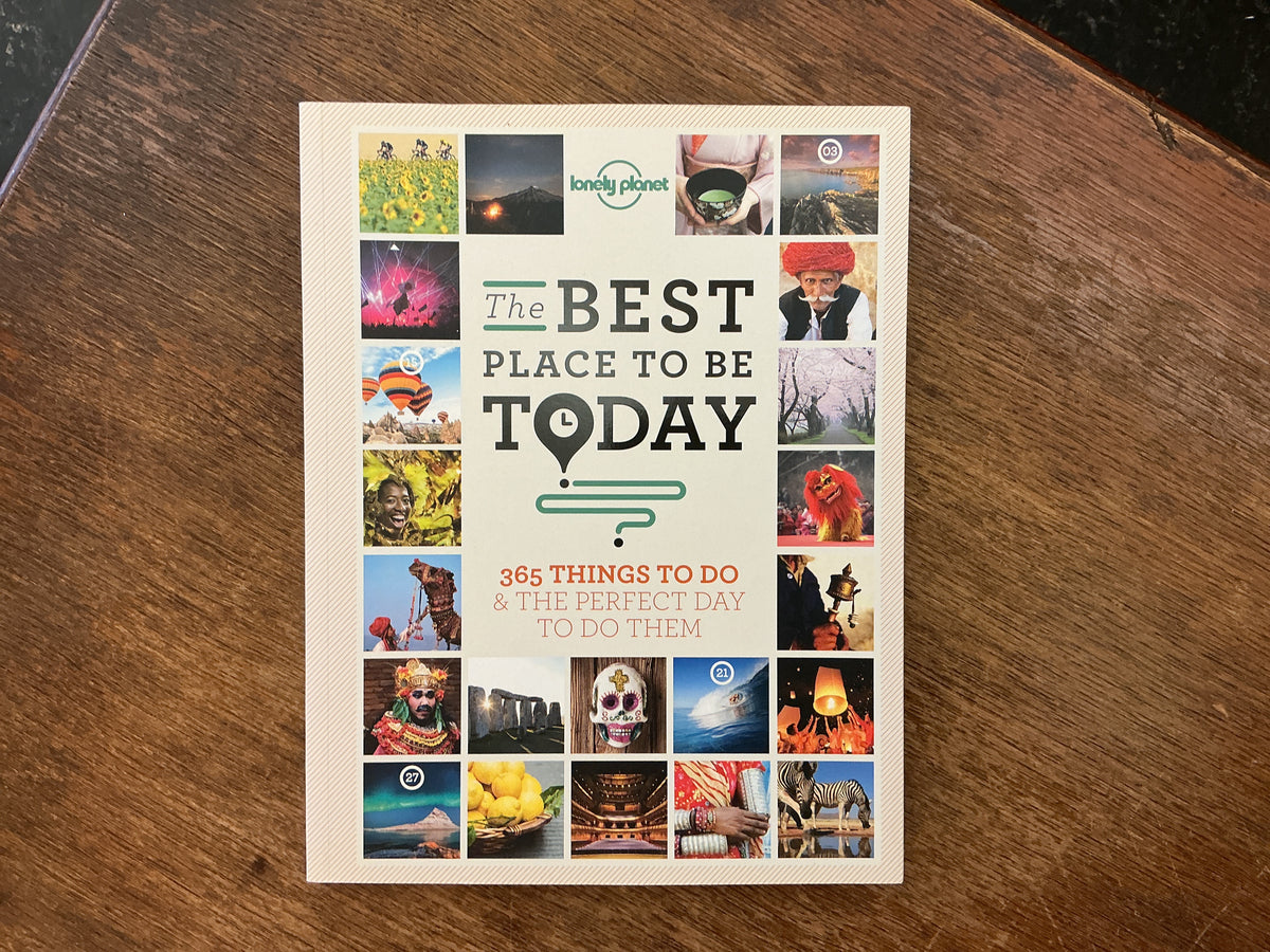 The Best Place to be Today: 365 Things to do & the Perfect Day to do Them by Lonely Planet