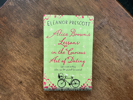Alice Brown's Lessons in the Curious Art of Dating by Eleanor Prescott