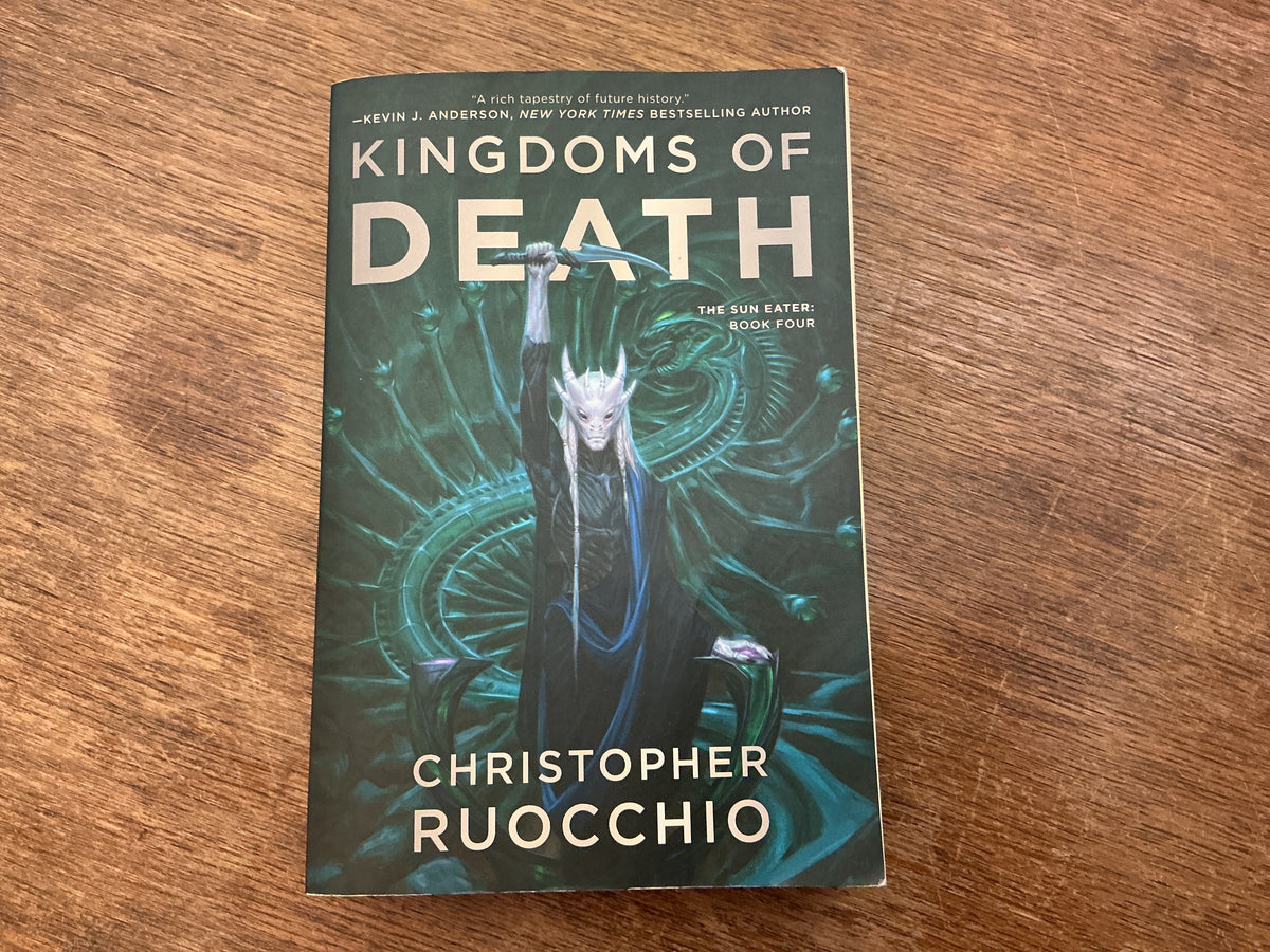 Kingdoms of Death: The Sun Eater #4 by Christopher Ruocchio