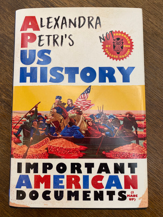 Alexandra Petri’s US History- important American documents (I made up)