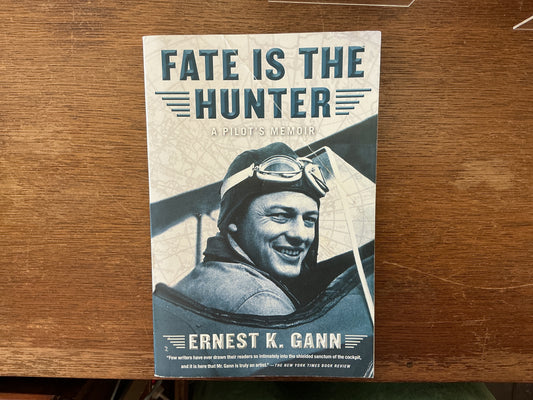 Fate Is the Hunter: A Pilot's Memoir by Ernest K. Gann