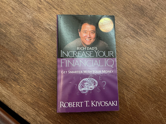 Rich Dad's Increase Your Financial IQ by ROBERT T. KIYOSAKI
