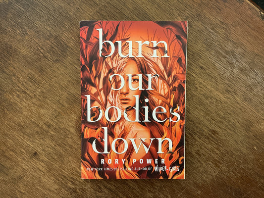 Burn our bodies down by Rory Power