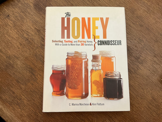 Honey Connoisseur: Selecting, Tasting, and Pairing Honey, With a Guide to More Than 30 Varietals