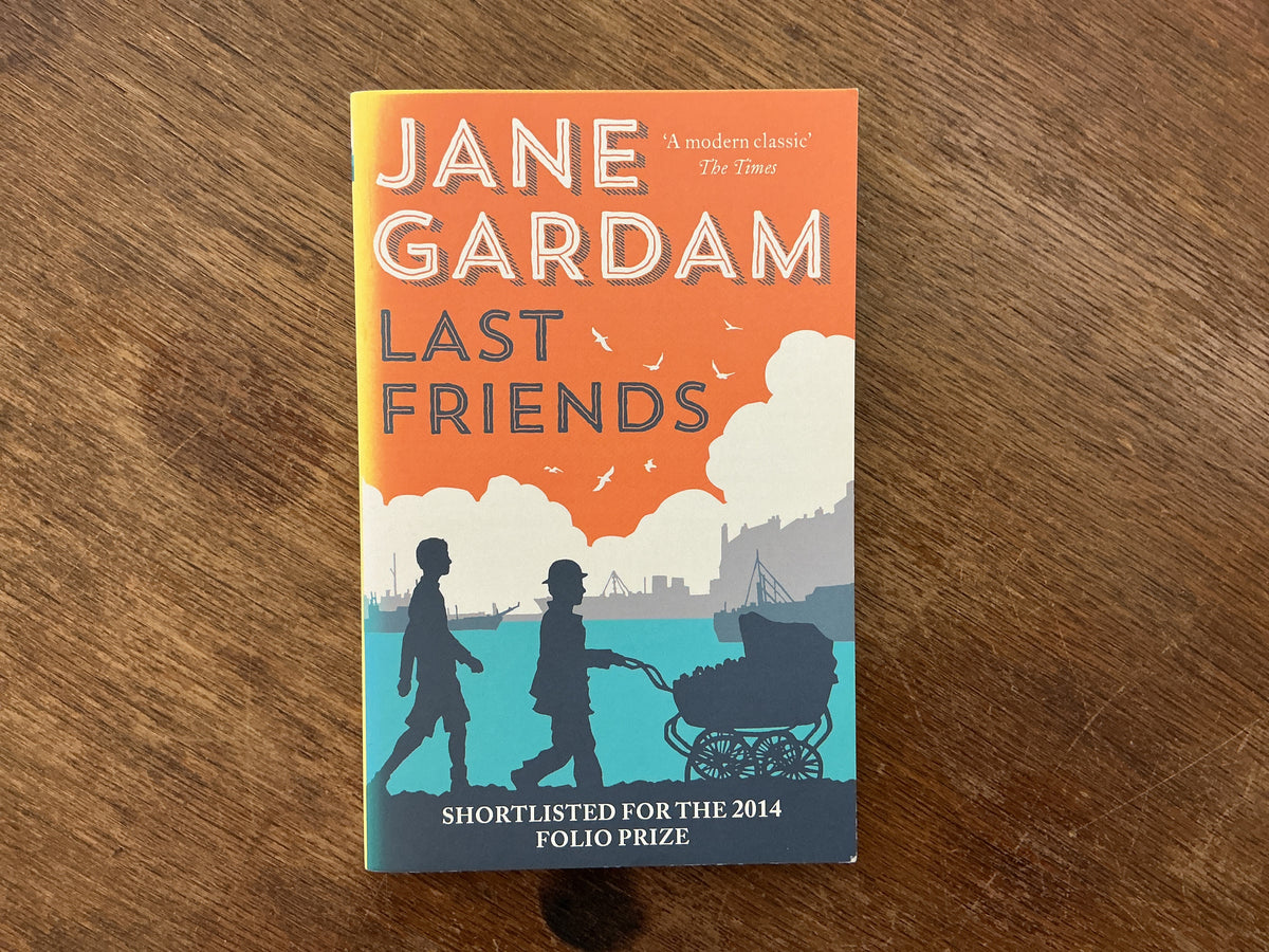 Last Friends #3 (Old Filth Trilogy) by Jane Gardam