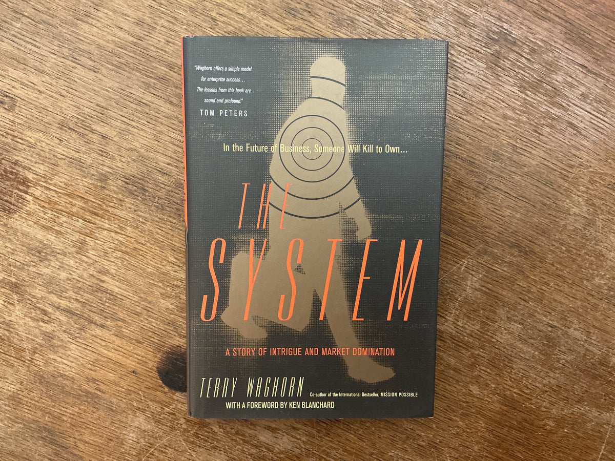 The System: A Story Of Intrigue And Market Domination by Terry Waghorn, Ken Blanchard
