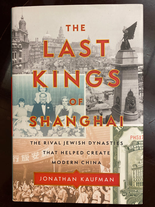 The Last Kings of Shanghai: The Rival Jewish Dynasties That Helped Create Modern China