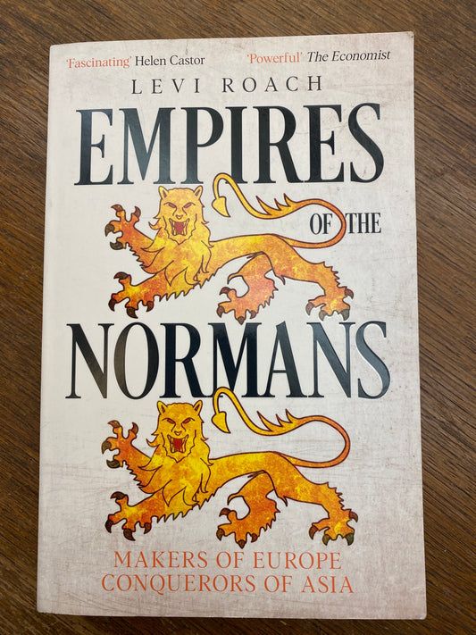 Empires of the Normans: Makers of Europe, Conquerors of Asia