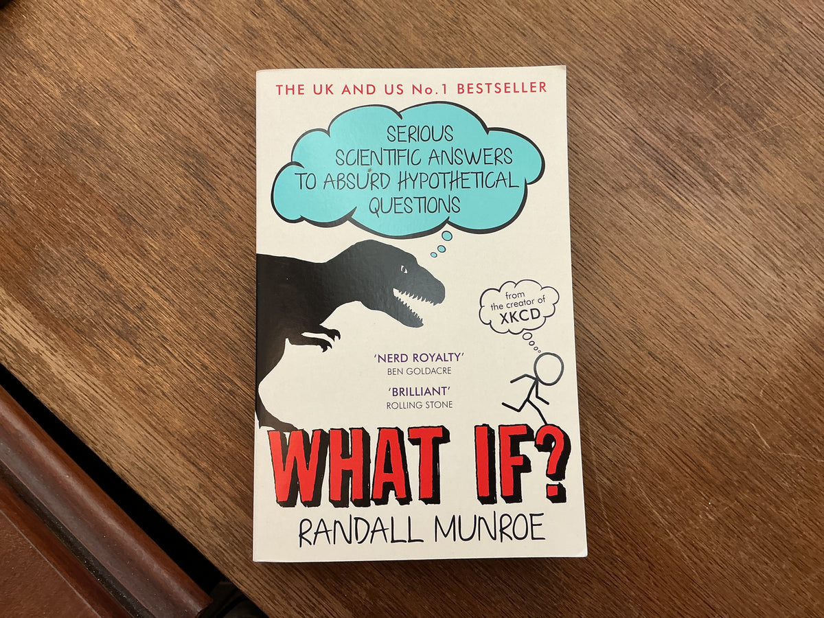 What If : Serious Scientific Answers To Absurd Hypothetical Questions