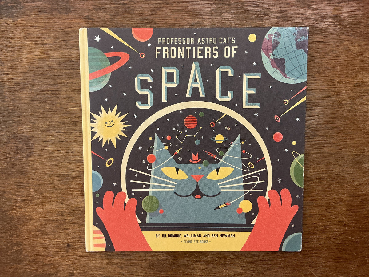 Professor Astro Cat's Frontiers of Space by Dr. Dominic Walliman, Ben Newman