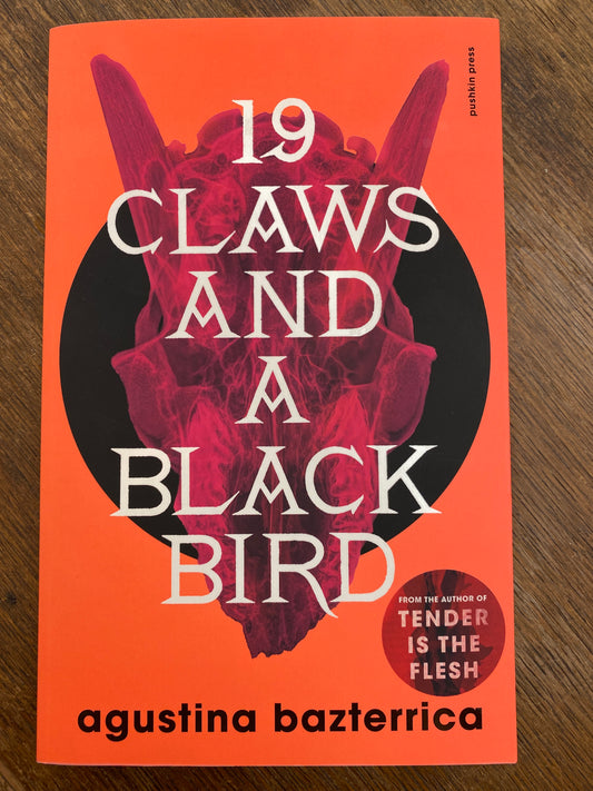 19 Claws and a Black Bird by Augustina Bazterrica