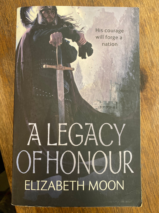 A Legacy Of Honour: The Omnibus Edition by Elizabeth Moon