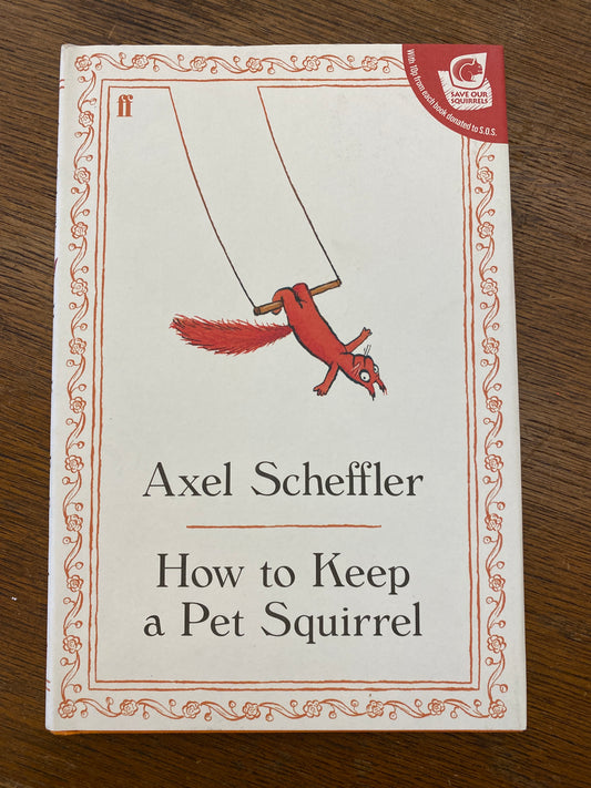 How to Keep a Pet Squirrel by Axel Scheffler