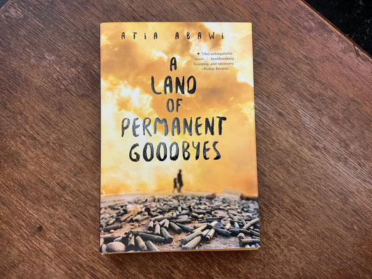 A Land of Permanent Goodbyes by Atia Abawi