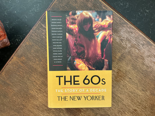 The 60s: The Story of a Decade (The New Yorker)