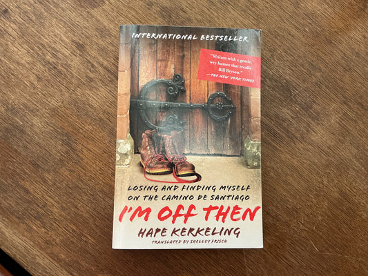 I'm Off Then: Losing and Finding Myself on the Camino de Santiago by Hape Kerkeling, Shelley Frisch