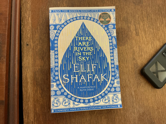 There are Rivers in the Sky by Elif Shafak