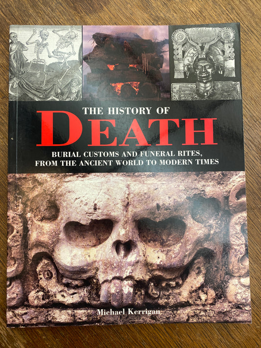 The History of Death- burial customs and funeral rites from the ancient world to modern times