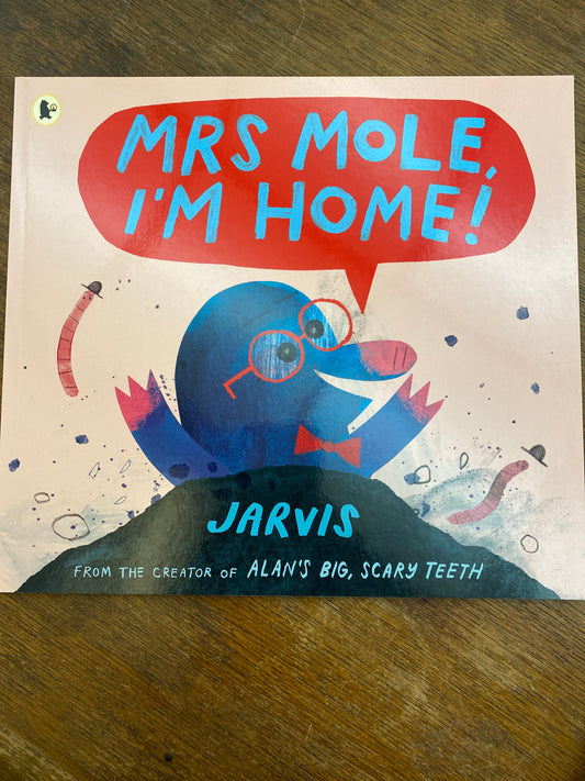 Mrs Mole I’m Home by Jarvis