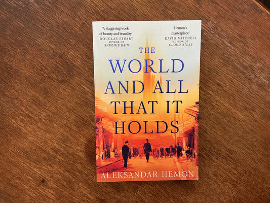 The World and All That It Holds by Aleksander Hemon
