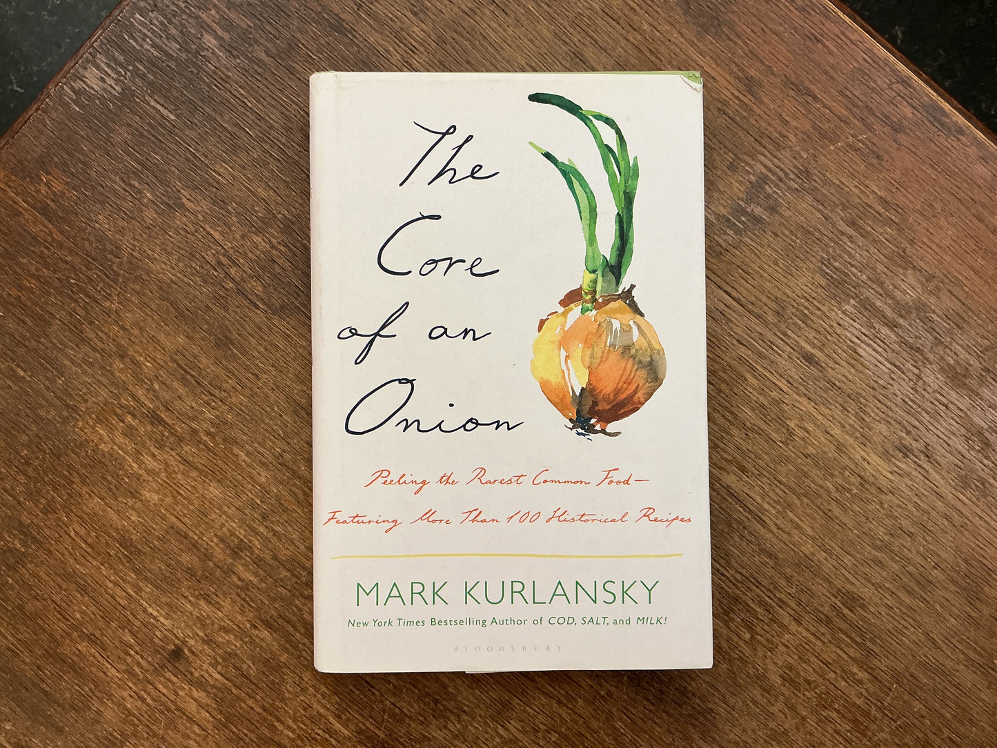 The Core of an Onion: Peeling the Rarest Common Food―Featuring More Than 100 Historical Recipes by Mark Kurlansky