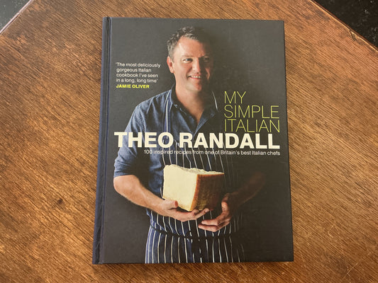 My Simple Italian: 100 Inspired Recipes from One of Britain's Best Italian Chefs by Theo Randall