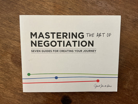Mastering the art of negotiation: Seven guides for creating your journey by Geurt Jan de Heus