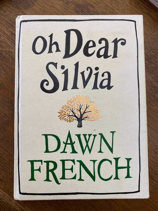 Oh Dear Silvia by Dawn French