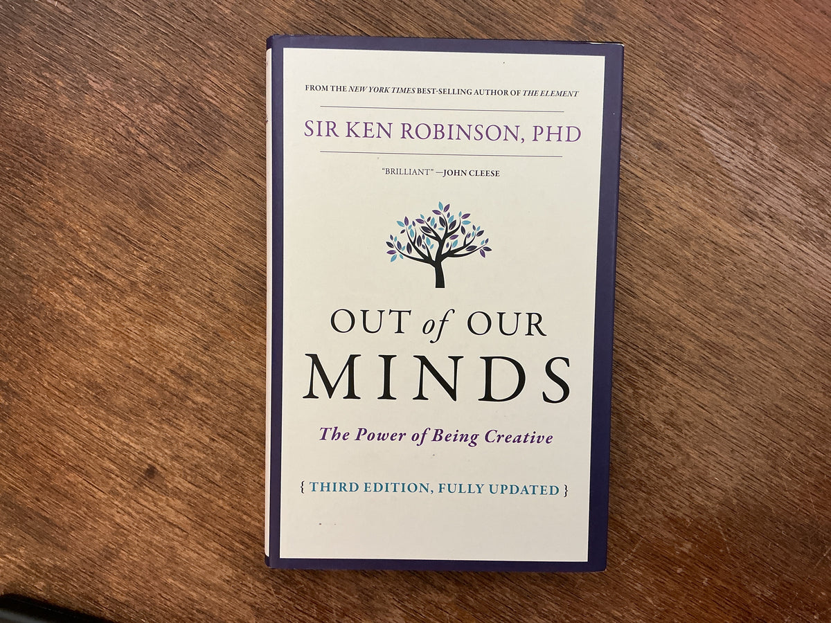 Out of Our Minds: The Power of Being Creative by Ken Robinson