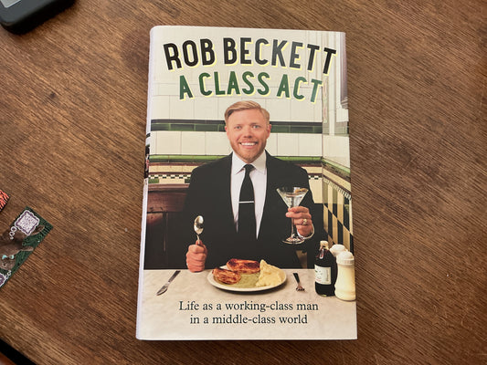 A Class Act: Life as a working-class man in a middle-class world by Rob Beckett