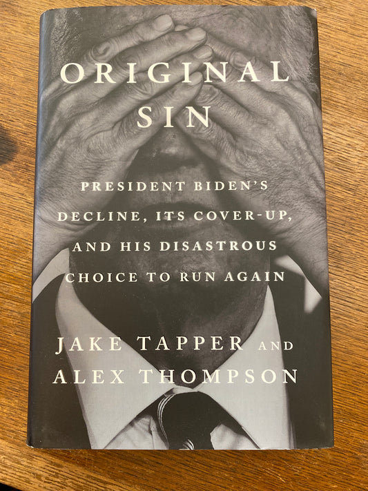 Original Sin: President Biden’s decline, it’s cover-up, and his disastrous choice to run again