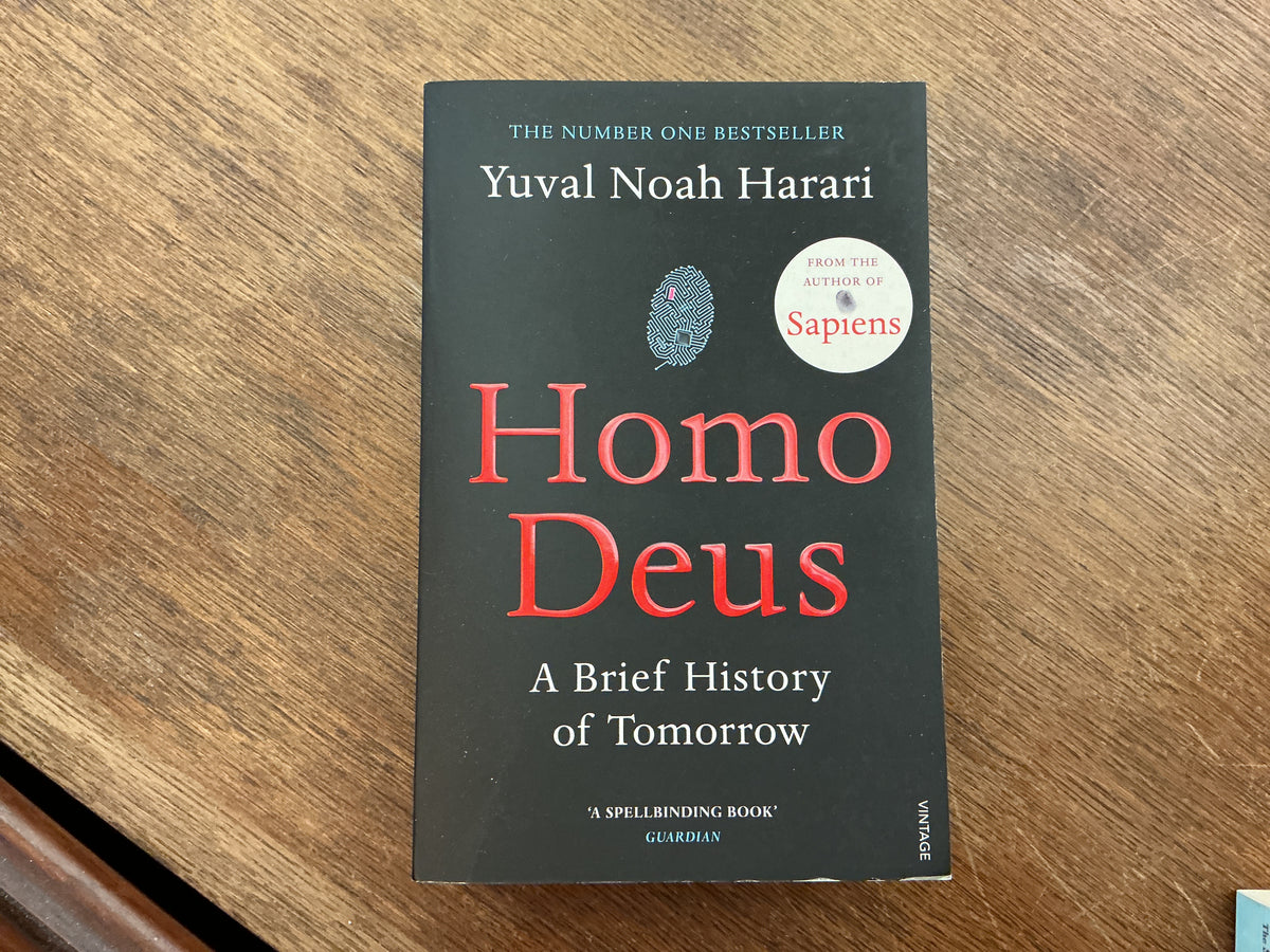 Homo Deus- a brief history of tomorrow by Yuval Noah Harari