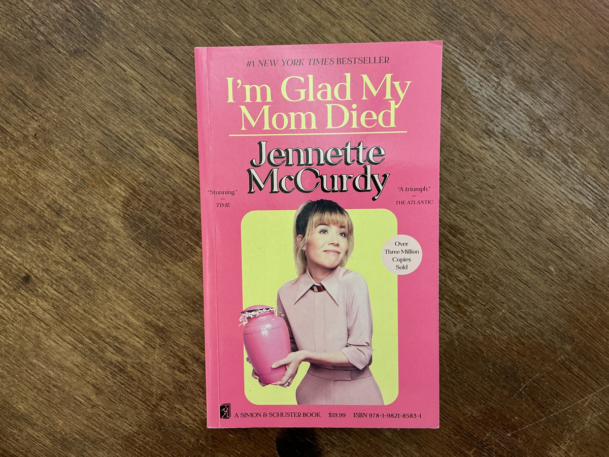 I'm Glad My Mom Died by Jennette McCurdy