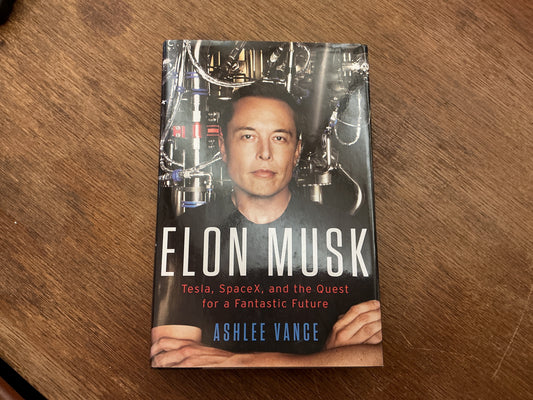 Elon Musk: Tesla, SpaceX, and the Quest for a Fantastic Future – A Bestselling Biography of a Technology Entrepreneur by Ashlee Vance