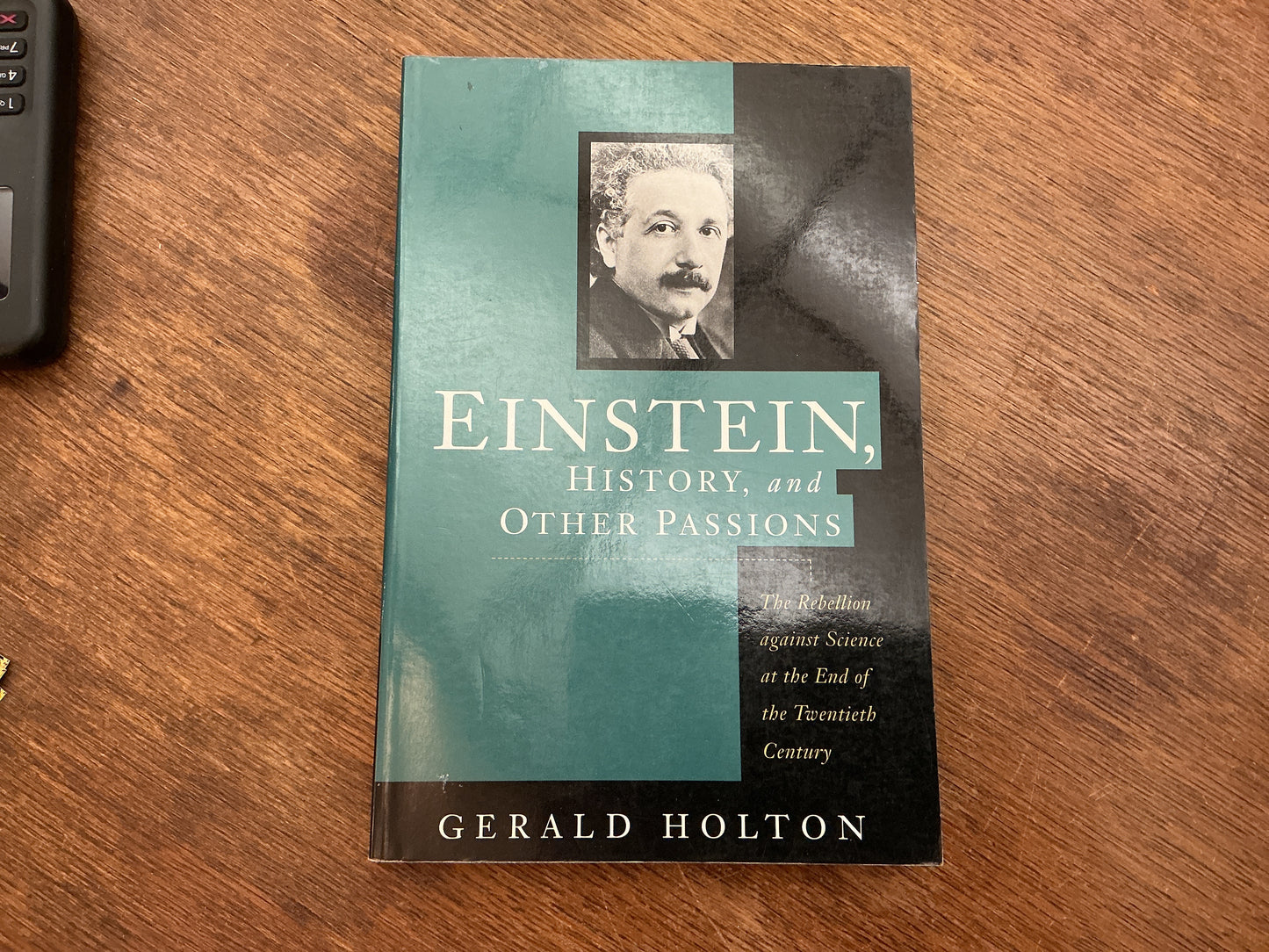 Einstein, History, And Other Passions: The Rebellion Against Science At The End Of The Twentieth Century