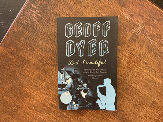 But Beautiful : A Book About Jazz by Geoff Dyer