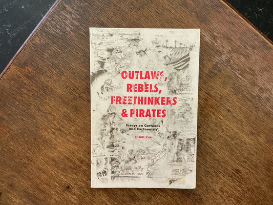 Outlaws, Rebels, Freethinkers & Pirates by Bob Levin