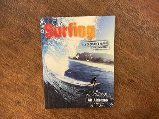 Surfing: A Beginner's Guide by Alf Alderson