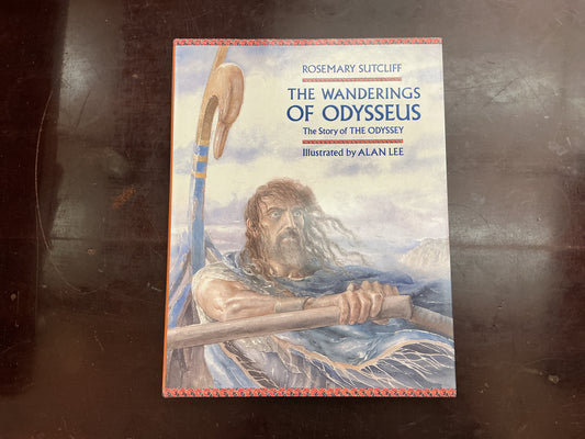 The Wanderings of Odysseus by Rosemary Sutcliff Illustrated by Alan Lee