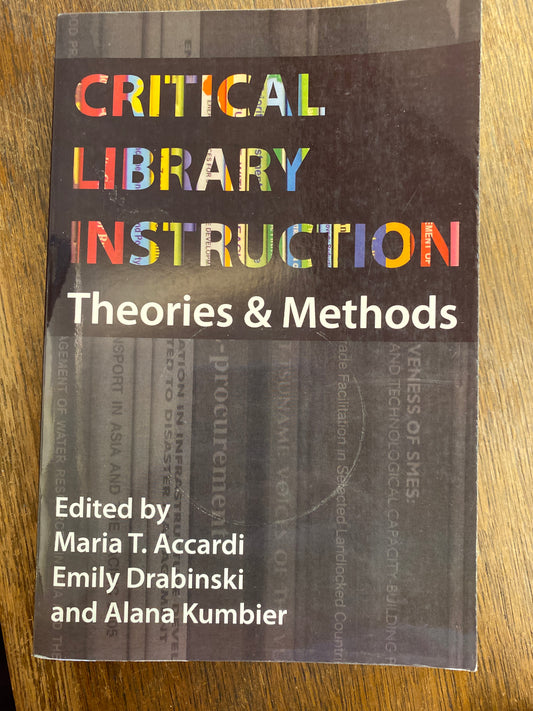 Critical Library Instruction: Theories and Methods