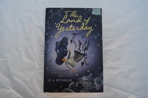 The Land of Yesterday by K.A. Reynolds