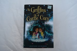 The Griffins of Castle Cary by Heather Shumaker