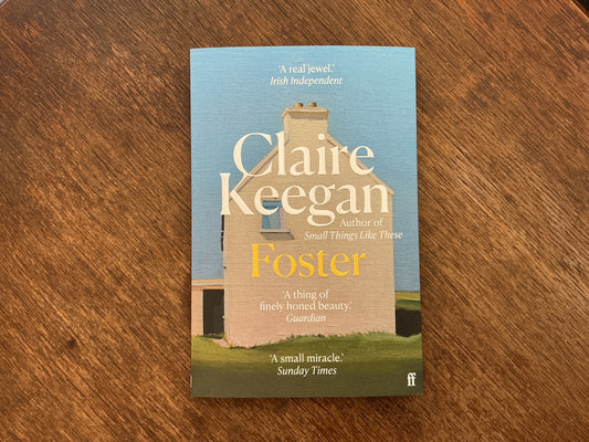 Foster: by the Booker-shortlisted author of Small Things Like These by Claire Keegan