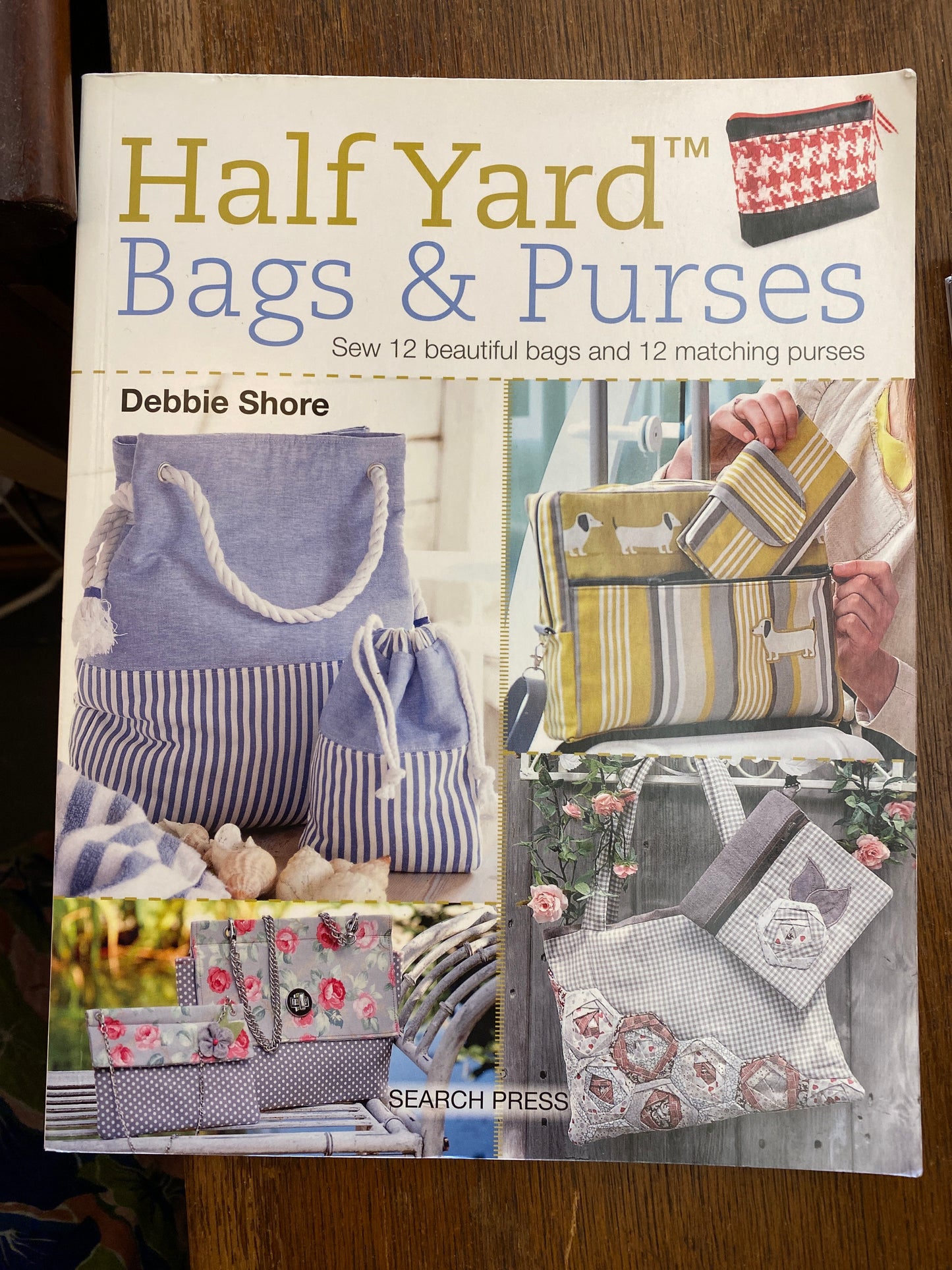 Half Yard (TM) Bags & Purses: Sew 12 beautiful bags and 12 matching purses