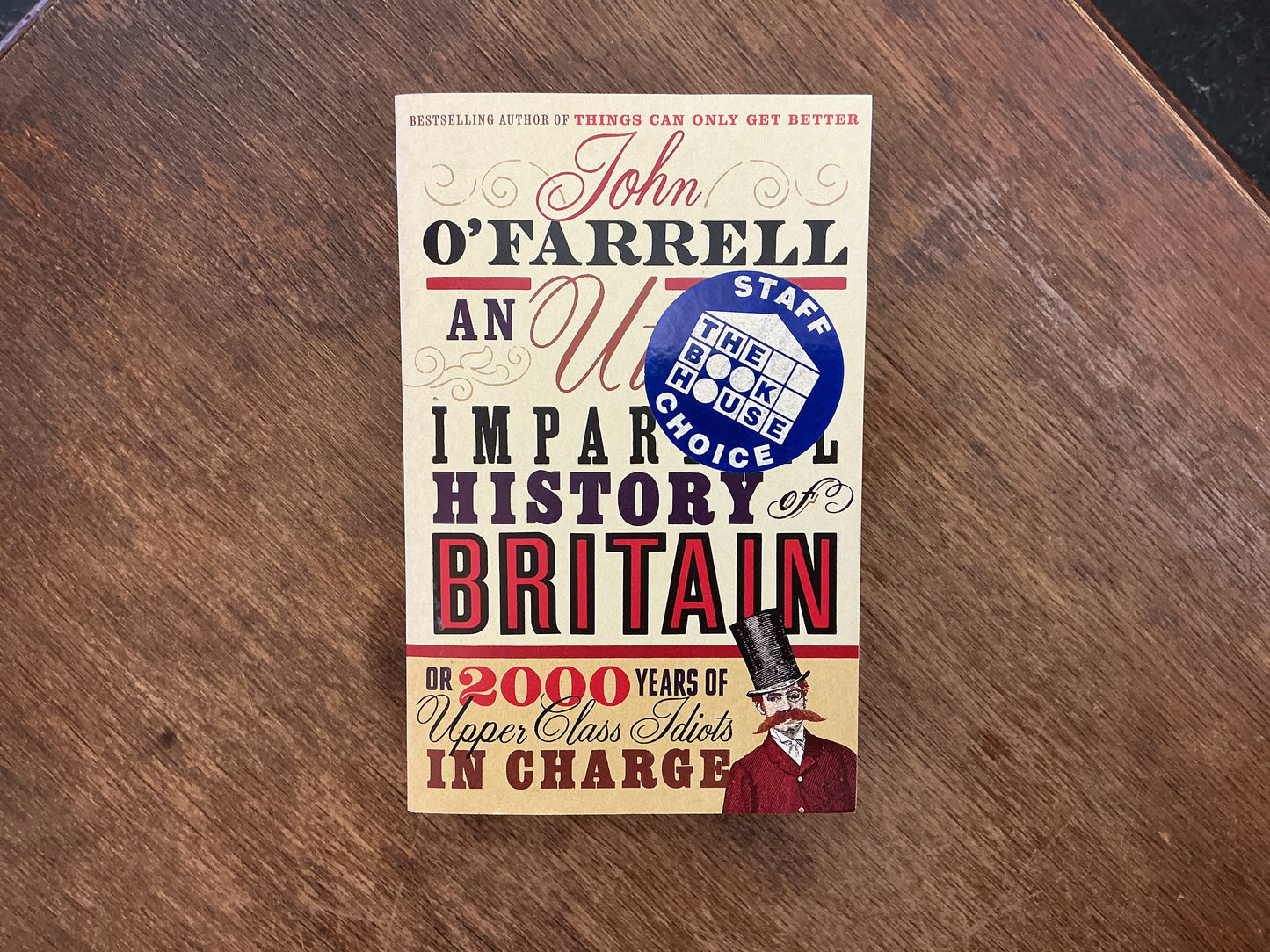 An Utterly Impartial History of Britain or 2000 Years of Upper Class Idiots In Charge by JOHN O'FARRELL
