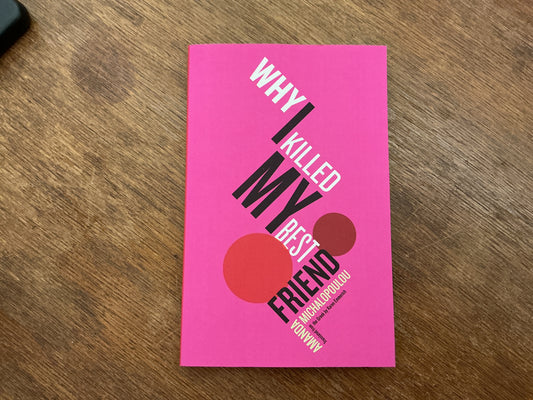 Why I Killed My Best Friend by Amanda Michalopoulou, Karen Emmerich