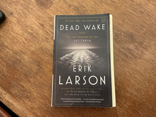 Dead Wake: The Last Crossing of the Lusitania by Erik Larson